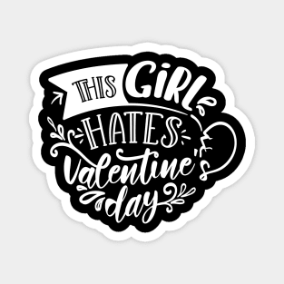 This Girl Hates Valentines Day white Magnet