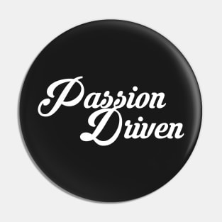 passion driven Pin