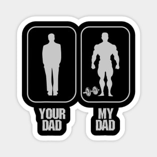 Funny Your Dad vs My Daddy Bodybuilders Weightlifter Magnet