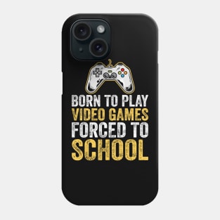 Born To Play Video Games Forced To School Phone Case