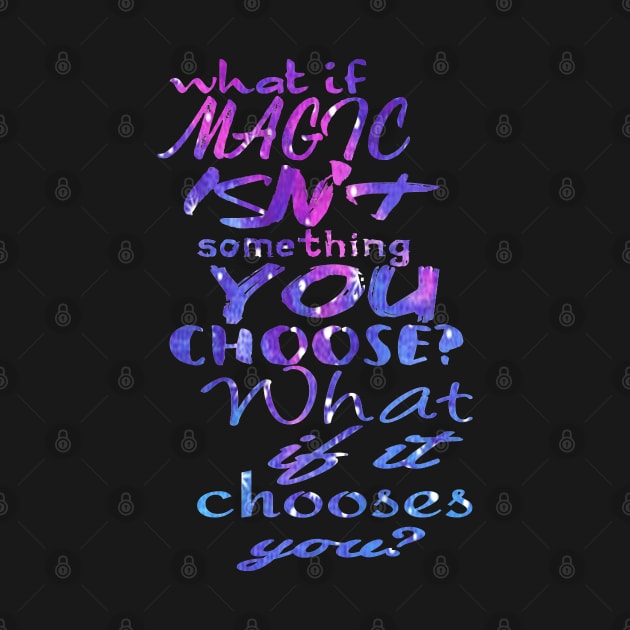 What if you don't choose magic? by NatLeBrunDesigns