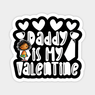Daddy is my Valentine Daughter gift - Girl 1 Magnet