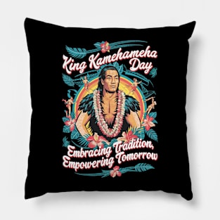 King Kamehameha Day: Honoring the Past, Empowering the Future Pillow