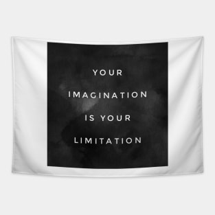 Your Imagination Is Your Limitation Tapestry