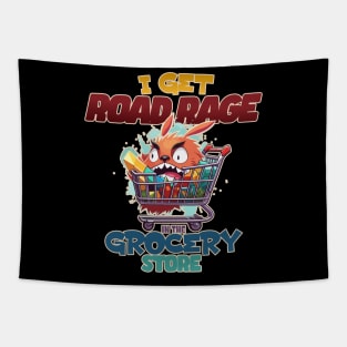 I Get Road Rage in the Grocery Store Funny Shopping Cart Tapestry