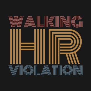 Walking HR Violation T-Shirt