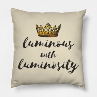 Luminous | The Great | Velementov Quote | Crown Pillow