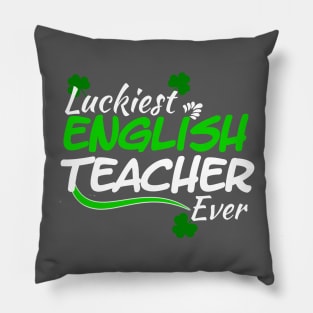 Luckiest English Teacher Ever! - Saint Patrick's Day Teacher's Appreciation Pillow