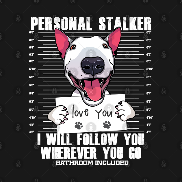 Disover Funny Bull Terrier Stalker Cartoon Gift - Bull Terrier - T-Shirt