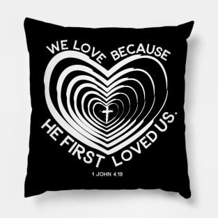 "He First Loved Us" 1 John 4:19 Pillow