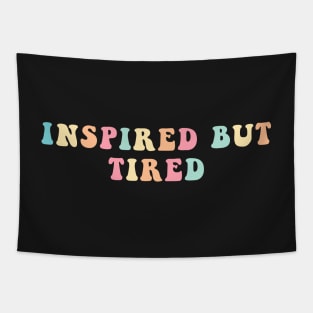 Inspired But Tired Tapestry