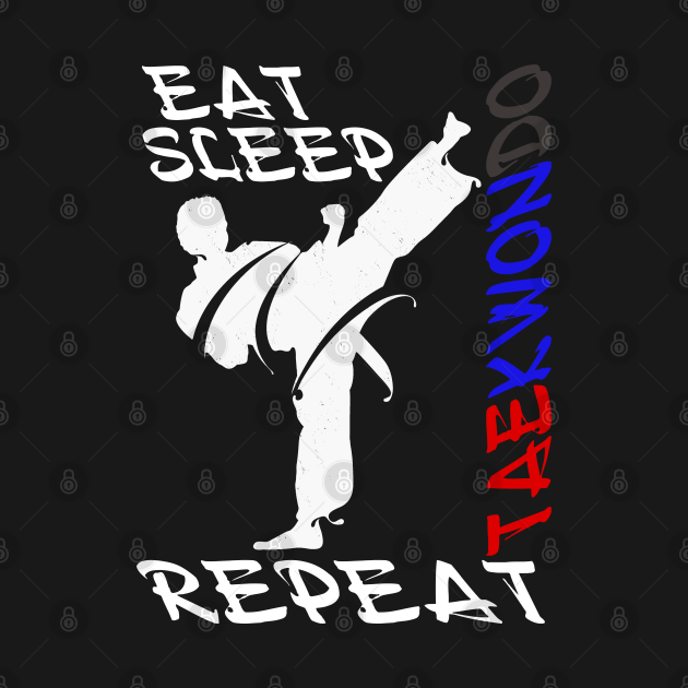 eat sleep taekwondo repeat taekwondo eat sleep taekwondo repeat