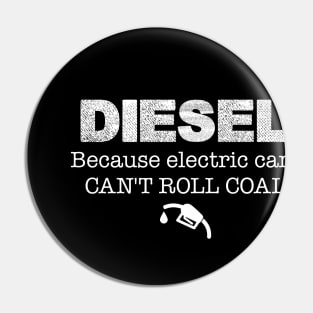 Mens Truck Tee Diesel Because Electric Cars Can't Roll Coal Pin