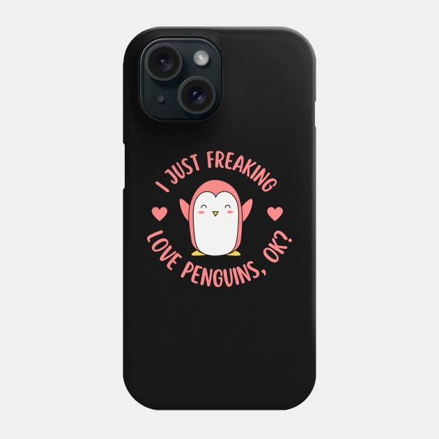 I Just Freaking Love Penguins Ok Phone Case by Illustradise