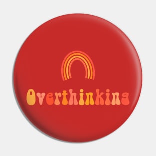 Overthinking rainbow Pin