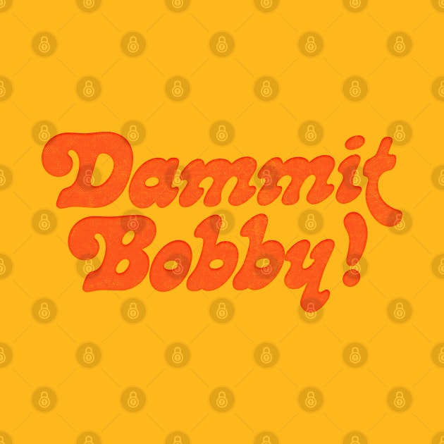 DAMMIT BOBBY // KOTH Quote by DankFutura