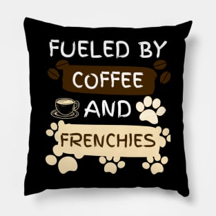 Fueled by Coffee and Frenchies Pillow