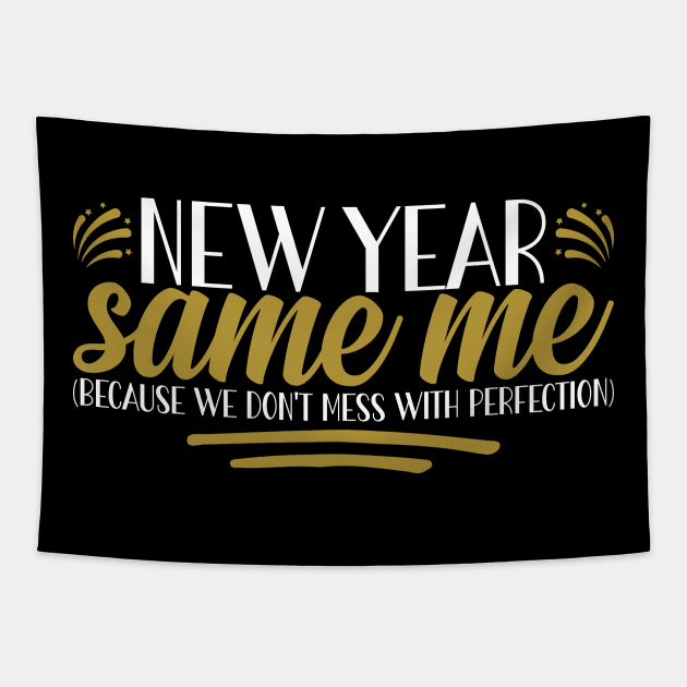 Funny New Year 2023, New Year Same Me Because We Don't Mess With Perfection Tapestry by mcoshop