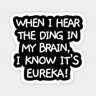 Ding! It's eureka. Magnet