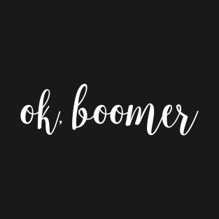 ok, boomer sticker T-Shirt