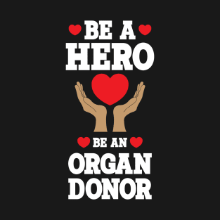Be An Organ Donor T-Shirt