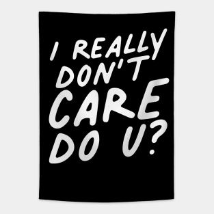 I Really Don't Care Do U? Tapestry