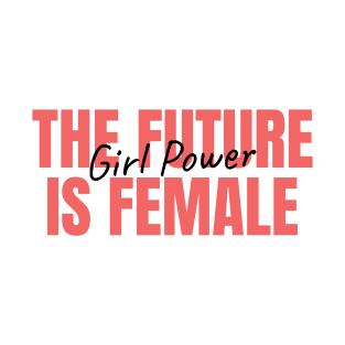 The Future is Female Girl Power T-Shirt