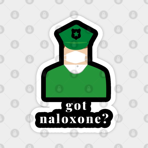 Got Naloxone? surgeon general Magnet by Pro-tshirt