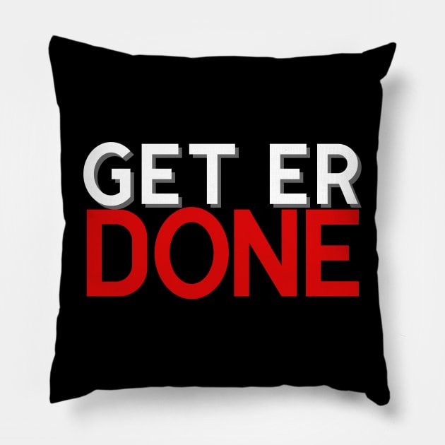 Get Er Done Pillow by Queen of the Minivan