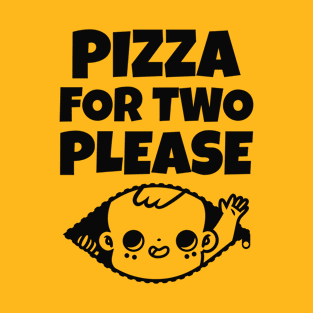 Pizza For Two Please T-Shirt