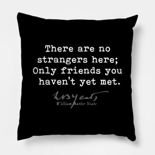 Only friends, W B Yeats-Poet-Poetry-Literature-Quote Pillow