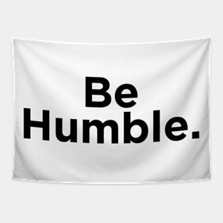 Be Humble. Tapestry