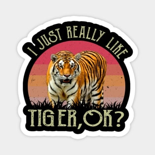 I Just Really Like Tiger, OK? Graphic Commands Attention on Tee Magnet