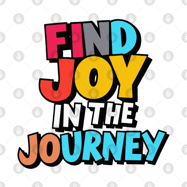 Colorful Find Joy in the Journey Graphic by WEARWORLD
