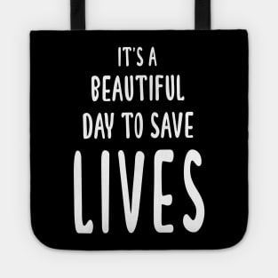 It's A Beautiful Day To Save Lives Tote