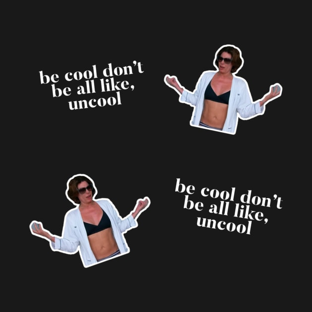 Be Cool Don't be all like, uncool. iconic Luann de Lesseps moment by mivpiv
