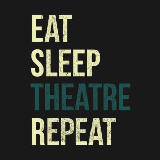 Eat Sleep Theatre Repeat T-Shirt