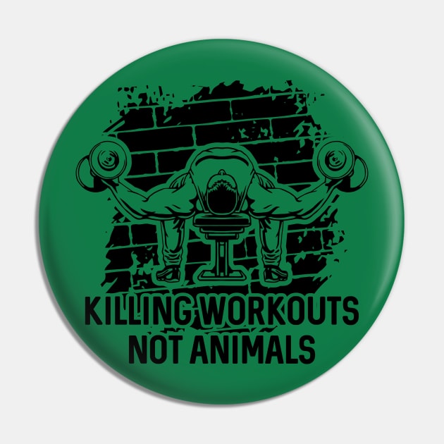 Killing Workouts Not Animals Weightlifter Pin by RadStar