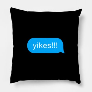 Yikes!!! -Slang & Funny Meme in chat bubble message cloud Pillow