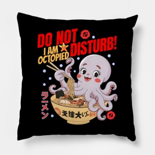 Do Not Disturb I Am Octopied  Octopus Eating Ramen Pillow