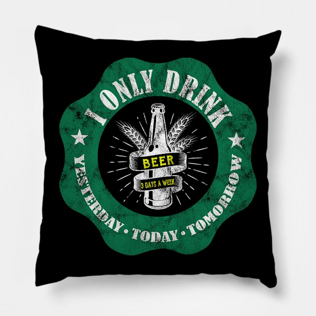 I only drink 3 days a week. Yesterday, today, tomorrow Pillow by Theretrotee