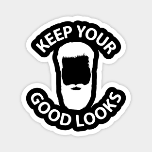 keep your good looks Magnet