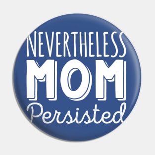 Nevertheless Mom Pin