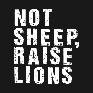 Not Sheep,Raise Lions T-Shirt