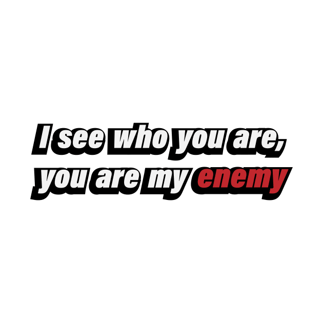 I see who you are, you are my enemy - song lyrics by D1FF3R3NT