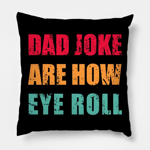 Dad Jokes Are How Eye Roll Funny Dad Vintage Papa Father Day Pillow by Jason Smith