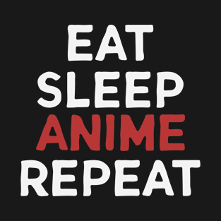 Eat Sleep Anime Repeat T-Shirt