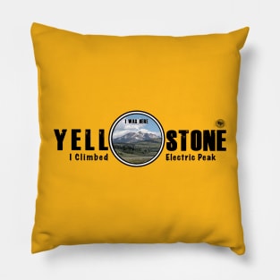 I Was Here - I Climbed Electric Peak, Yellowstone National Park Pillow