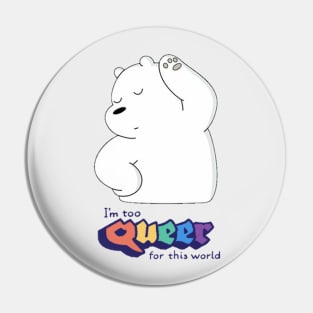 I´m too Queer for this world Pin