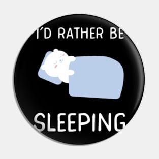 I'd rather be sleeping Pin